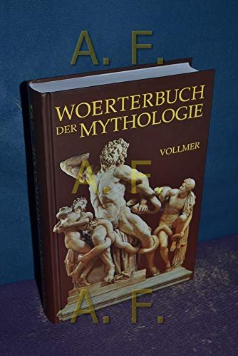Wörterbuch der Mythologie aller Völker: Mit einer Einleitung in die mythologische Wissenschaft: Mit e. Einl. in d. mythologische Wissenschaft. - Vollmer, Wilhelm