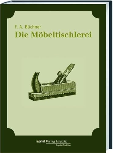 Die Möbeltischlerei. - Büchner, Friedrich August