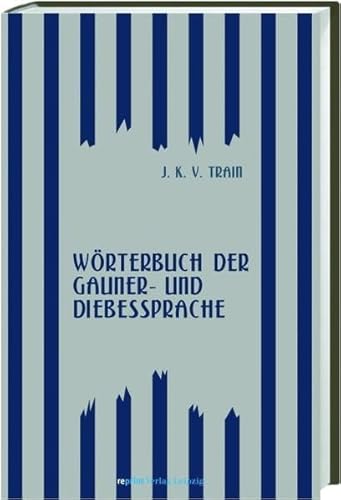 Beispielbild fr Wrterbuch der Gauner- und Diebessprache. - Reprint der Originalausgabe Meien 1833. zum Verkauf von Antiquariat Renate Wolf-Kurz M.A.