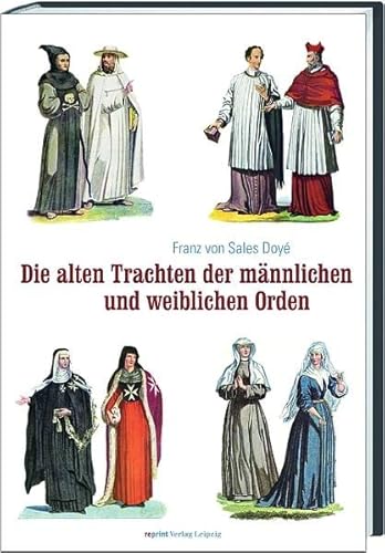 9783826230271: Die alten Trachten der mnnlichen und weiblichen Orden sowie der geistlichen Mitglieder der ritterlichen Orden