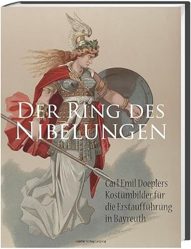 9783826230370: Der Ring des Nibelungen: Carl Emil Doeplers Kostmbilder fr die Erstauffhrung in Bayreuth