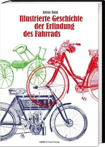 9783826230523: Illustrierte Geschichte der Erfindung des Fahrrads und der Entwicklung des Motorfahrradwesens