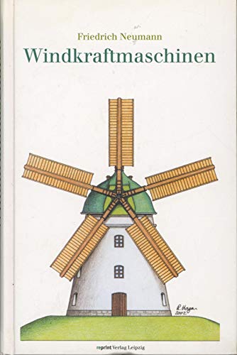 9783826230660: Die Windkraftmaschinen: Windmhlen, Windturbinen, Windrder