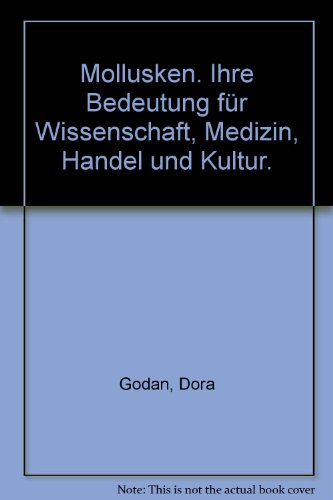 Beispielbild fr Mollusken Ihre Bedeutung fr Wissenschaft, Medizin, Handel und Kultur zum Verkauf von Martin Preu / Akademische Buchhandlung Woetzel