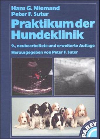Praktikum der Hundeklinik. (German Edition) (9783826331541) by Niemand, Hans Georg; Suter, Peter F.