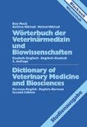 Wörterbuch der Veterinärmedizin und Biowissenschaften. Deutsch- Englisch / Englisch- Deutsch. Dictionary of Veterinary Science and Biosciences - Mack, Roy, Mikhail, Bettina