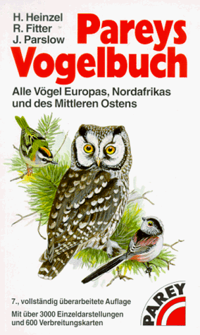 Pareys Vogelbuch. Alle VÃ¶gel Europas, Nordafrikas und des Mittleren Ostens. (9783826381218) by Heinzel, Hermann; Fitter, Richard; Parslow, John; Niethammer, GÃ¼nther; Wolters, Hans Edmund