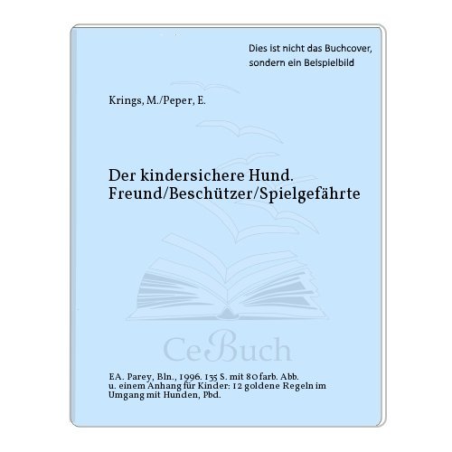 Beispielbild fr der kindersichere hund, freund - beschtzer - spielgefhrte: 12 goldene regeln im umgang mit hunden und einem anhang fr kinder. zum Verkauf von alt-saarbrcker antiquariat g.w.melling