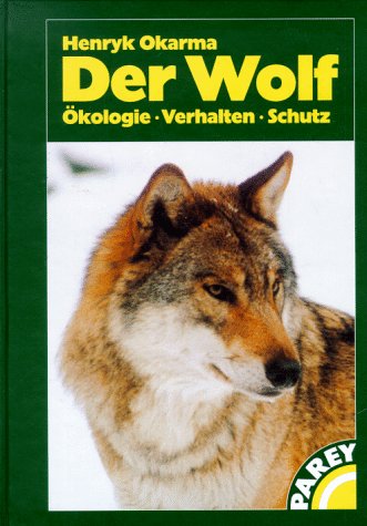 Der Wolf. Ökologie, Verhalten, Schutz - Henryk Okarma