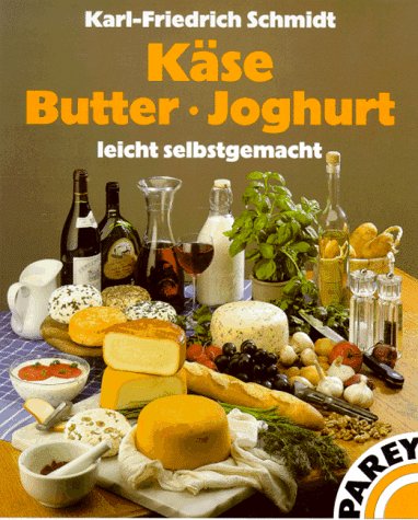 9783826384394: Kse, Butter, Joghurt leicht selbstgemacht - Schmidt, Karl-Friedrich