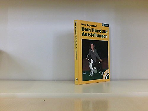 Beispielbild fr Dein Hund auf Ausstellungen - Aus der Praxis - fr die Praxis zum Verkauf von Antiquariat Hoffmann