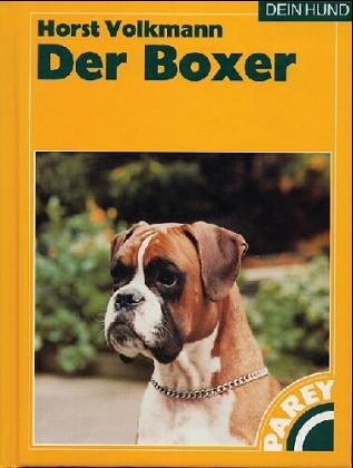 Der Boxer. Praktische Ratschläge für Haltung, Zucht, Pflege und Erziehung. 8.,neubearbeitete Aufl...