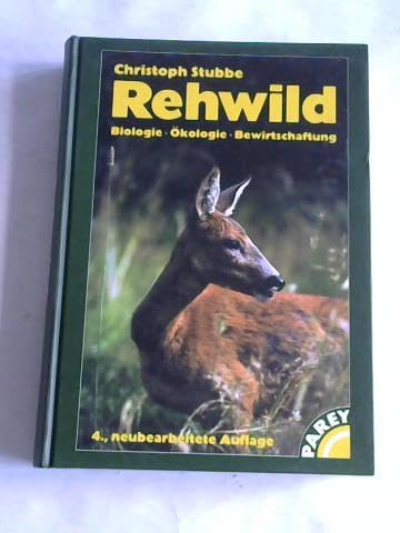 Rehwild. Biologie, Ökologie, Bewirtschaftung - Christoph Stubbe