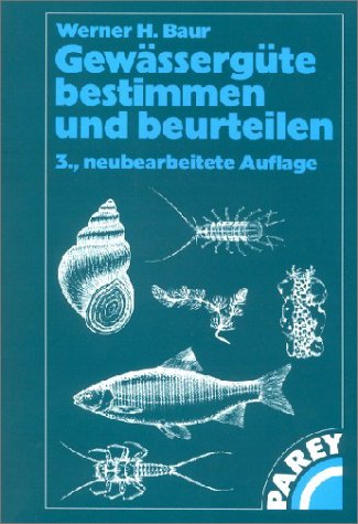 Beispielbild fr Gewssergte bestimmen und beurteilen Werner H. Baur Sportangler Fischerei Gewssergteklasse Chemische Technik Indikatororganismen Umweltschutz Sportangler Gewsser Gewserwart Indikatororganismen kologie Biologie Flora Fauna zum Verkauf von BUCHSERVICE / ANTIQUARIAT Lars Lutzer