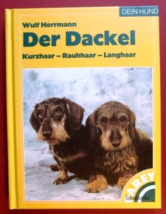 Beispielbild fr Der Dackel. Kurzhaar - Rauhhaar - Langhaar zum Verkauf von medimops