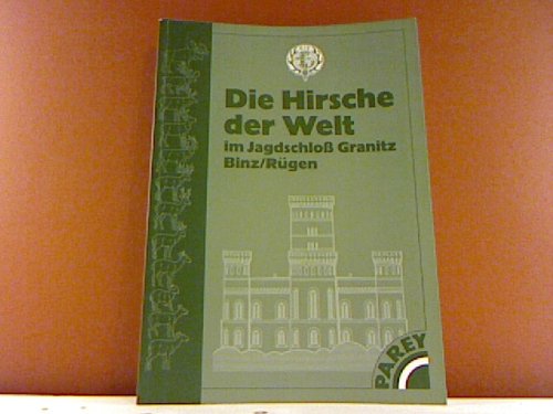 Stock image for Die Hirsche der Welt: Eine Bestandsaufnahme der Arten und Unterarten - ein Katalog zur Dauerausstellung im Jagdschloss Granitz in Binz auf Rgen for sale by Buchstube Tiffany