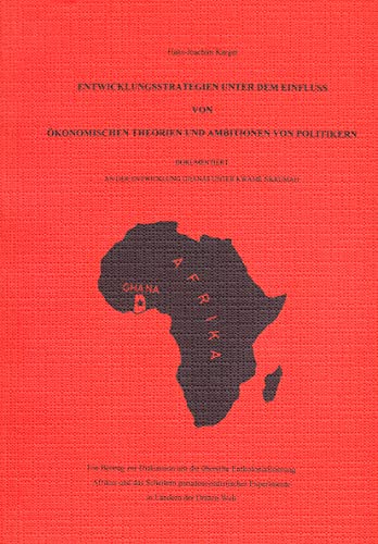 9783826500725: Entwicklungsstrategien unter dem Einfluss von ökonomischen Theorien und Ambitionen von Politikern: Dokumentiert an der Entwicklung Ghanas unter Kwame ... aus der Volkswirtschaft) (German Edition)