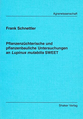 9783826515033: Pflanzenzchterische und pflanzenbauliche Untersuchungen an Lupinus mutabilis SWEET - Schnettler, Frank