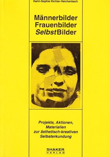 Beispielbild fr Mnnerbilder - Frauenbilder-Selbst Bilder - Projekte, Aktionen, Materialien zur sthetisch-kreativen Selbsterkundung (Berichte aus der Sozialwissenschaft) zum Verkauf von medimops