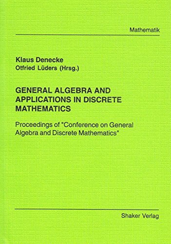 9783826524318: General algebra and applications in discrete mathematics: Proceedings of "Conference on General Algebra and Discrete Mathematics" (Berichte aus der Mathematik)