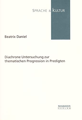 9783826526695: Diachrone Untersuchung zur thematischen Progression in Predigten (Sprache & Kultur)
