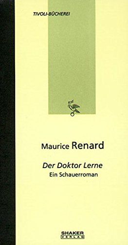 Beispielbild fr Maurice Renard: Der Doktor Lerne - Ein Schauerroman (Tivoli Bcherei) zum Verkauf von medimops