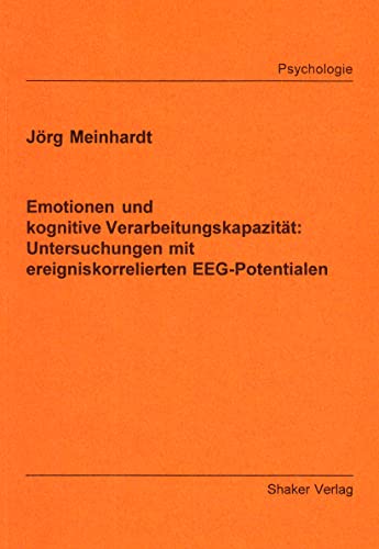Beispielbild fr Emotionen und kognitive Verarbeitungskapazitt: Untersuchungen mit ereigniskorrelierten EEG-Potentialen zum Verkauf von medimops