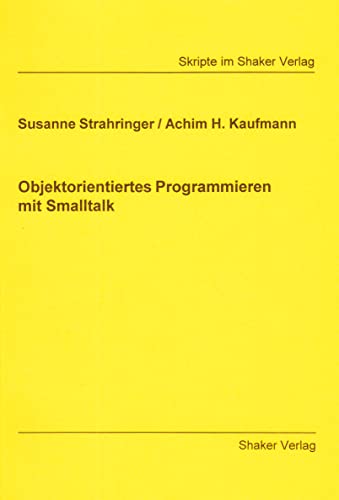 9783826540882: Objektorientiertes Programmieren mit Smalltalk - Strahringer, Susanne