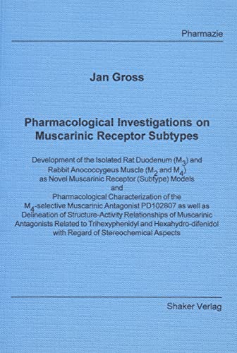 Pharmacological Investigations on Muscarinic Receptor Subtypes (Berichte Aus Der Pharmazie) (9783826547690) by Jan Gross