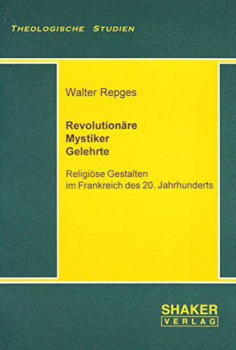 9783826548918: Revolutionre - Mystiker - Gelehrte: Religise Gestalten im Frankreich des 20. Jahrhunderts