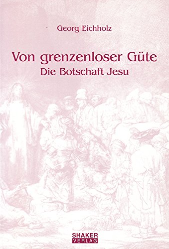 Von grenzenloser Güte - Die Botschaft Jesu