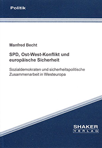 9783826555732: SPD, Ost-West-Konflikt und europäische Sicherheit: Sozialdemokraten und sicherheitspolitische Zusammenarbeit in Westeuropa (Berichte aus der Politik) (German Edition)