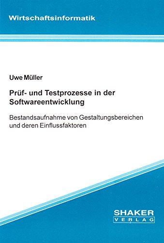 Stock image for Prf- und Testprozesse in der Softwareentwicklung - Bestandsaufnahme von Gestaltungsbereichen und deren Einflufaktoren for sale by medimops