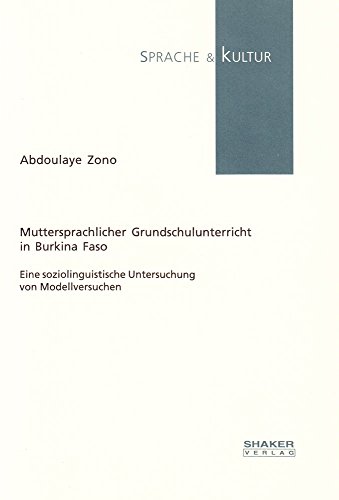 muttersprachlicher grundschulunterricht in burkina faso. eine soziolinguistische untersuchung von...