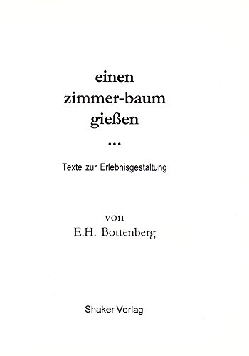 9783826563195: einen zimmer-baum giessen...: Texte zur Erlebnisgestaltung