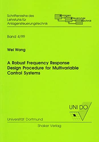 A Robust Frequency Response Design Procedure for Multivariable Control Systems (Berichte Aus Der Steuerungs- Und Regelungstechnik) (9783826566530) by Wang Wei