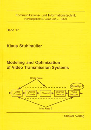 Stock image for Modeling and Optimization of Video Transmission Systems (Berichte aus der Kommunikations- und Informationstechnik) for sale by medimops