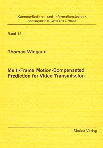 9783826577642: Multi-frame Motion-compensated Prediction for Video Transmission: v. 18 (Berichte aus der Kommunikations- und Informationstechnik)