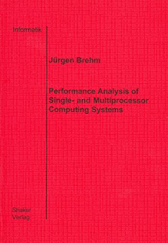 Performance Analysis of Single-and Mutliprocessor Computing Systems (Berichte Aus Der Informatik) (9783826578182) by Jurgen Brehm