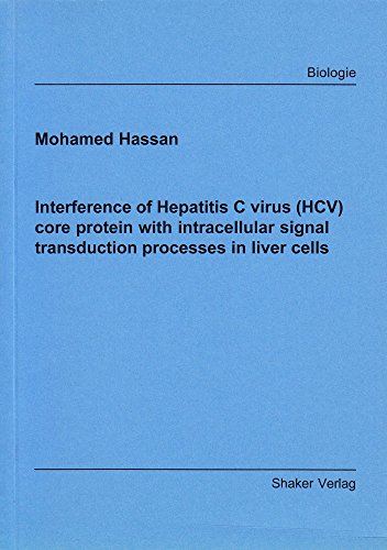 Interference of Hepatitis C Virus (HCV) Core Protein with Intracellular Signal Transduction Processes in Liver Cells (Berichte Aus Der Biologie) (9783826587689) by Mohamed Hassan