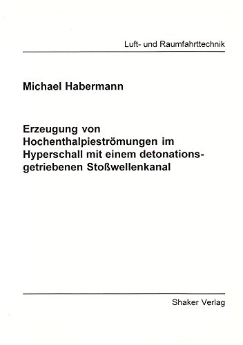 9783826587887: Erzeugung von Hochenthalpiestrmungen im Hyperschall mit einem detonationsgetriebenen Stowellenkanal