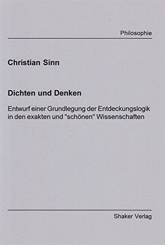 Stock image for Dichten und Denken : Entwurf einer Grundlegung der Entdeckungslogik in den exakten und schnen Wissenschaften . for sale by Ganymed - Wissenschaftliches Antiquariat