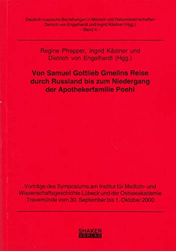 Von Samuel Gottlieb Gmelins Reise Durch Russland Bis Zum Niedergang Der Apothekerfamilie Poehl (9783826589249) by Regine Pfrepper