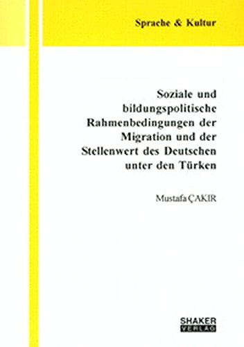 9783826593857: Soziale und bildungspolitische Rahmenbedingungen der Migration und der Stellenwert des Deutschen unter den Trken