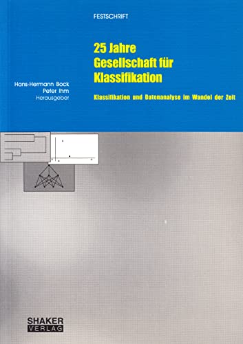 Stock image for 25 Jahre Gesellschaft fur Klassifikation. Klassifikation und Datenanalyse im Wandel der Zeit for sale by Zubal-Books, Since 1961