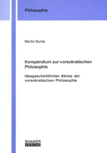 Beispielbild fr Kompendium zur vorsokratischen Philosophie . Ideegeschichtlicher Abriss der vorsokratischen Philosophie. zum Verkauf von Ganymed - Wissenschaftliches Antiquariat