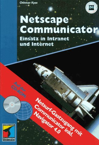 Imagen de archivo de Netscape Communicator. Einsatz in Intranet und Internet. a la venta por Bernhard Kiewel Rare Books