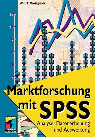 Stock image for Marktforschung mit SPSS. Analyse, Datenerhebung und Auswertung for sale by medimops