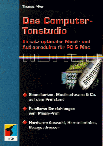 Das Computer-Tonstudio. Einsatz optimaler Musik- und Audioprodukte für Pc & Mac
