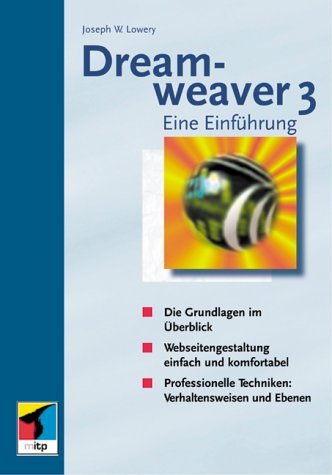 Beispielbild fr Dreamweaver 3 : eine Einfhrung ; [die Grundlagen im berblick, Webseitengestaltung einfach und komfortabel, professionelle Techniken: Verhaltensweisen und Ebenen]. Joseph W. Lowery. bers. und berarb. von Constantin Ehrenstein zum Verkauf von Schrmann und Kiewning GbR